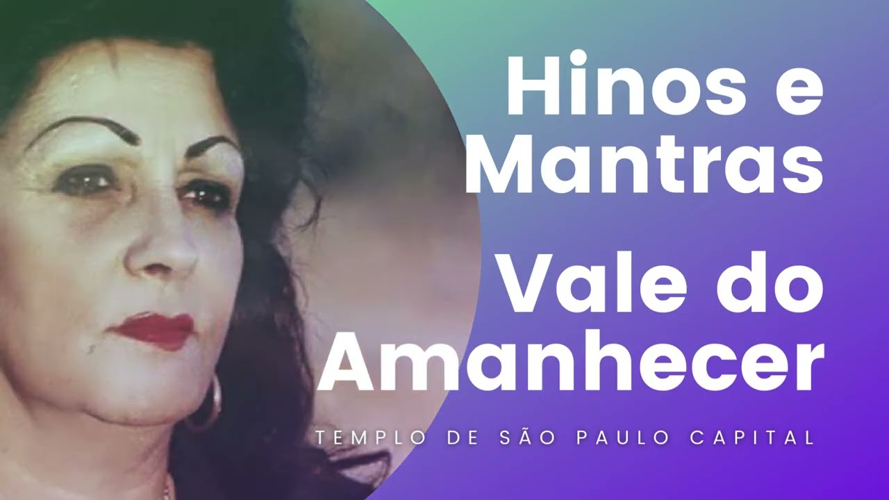 Hinos e Mantras da Doutrina | Vale do Amanhecer São Paulo Capital - Templo Aganio