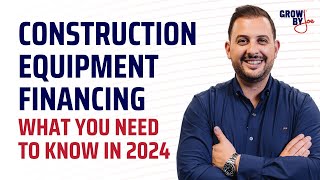 Construction Equipment Financing: What You NEED to Know in 2024