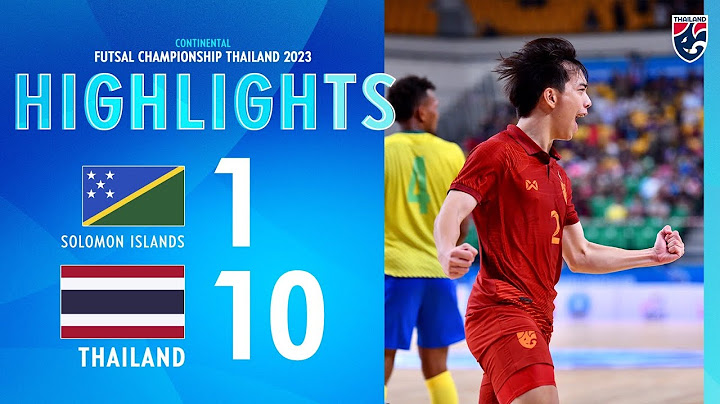 ไฮไลท์ CONTINENTAL FUTSAL CHAMPIONSHIP 2023 รอบแบ่งกลุ่ม | หมู่เกาะโซโลมอน พบ ทีมชาติไทย