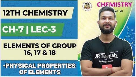 12th Chemistry | Chapter 7 | Elements of Group 16,17 & 18 | Lecture 3 | JR College | 