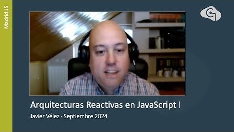 Madrid JS 240926 - Arquitecturas Reactivas en JavaScript I