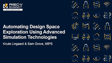 Automating Design Space Exploration Using Advanced Simulation Technologies - K. Lingaard & S. Grove