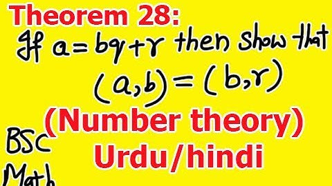 27.Theorem 28: If a=bq+r then show that (a,b)=(b,r) in Number theory proof in Hindi or Urdu