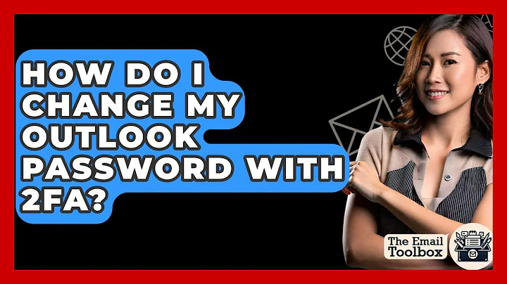 How Do I Change My Outlook Password With 2FA? - TheEmailToolbox.com