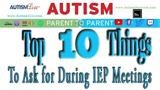 Top 10 Things to Ask for in an IEP Meeting | Autism Parent to Parent