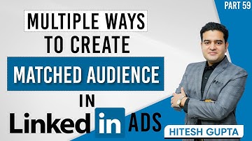 Multiple Ways to Create Matched Audience | LinkedIn Matched Audiences | #linkedinmarketingcourse
