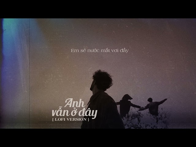 Anh Vẫn Ở Đây ( lofi ver.)- Thành Đạt. class=