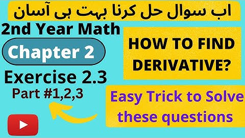 2nd Year Math, Chapter 2, Exercise 2.3,Q.no1,2,3 || How to find derivative