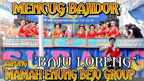 BAJU LORENG || MENCUG BAJIDOR || GIBRIG JAIPONG  MAMAH ENUNG BEJO GROUP ~terbaru 2022~ cariu