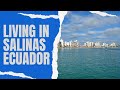 Living in Salinas Ecuador 2022