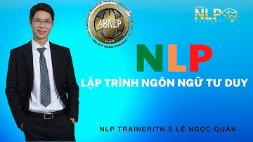 NLP-LẬP TRÌNH NGÔN NGỮ TƯ DUY| TRAINER LÊ NGỌC QUÂN