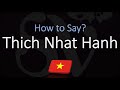 How to Pronounce Thich Nhat Hanh? (CORRECTLY)