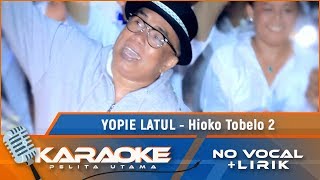 (Karaoke Version) HIOKO TOBELO 2 - Yopie Latul | Karaoke Lagu Timur - no vocal