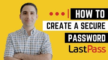 How to Set Up a Secure Password with LastPass