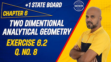 11th | EX. 6.2 | Q.No.8 | 2-D ANALYTICAL GEOMETRY | CHAPTER 6 | STATE BOARD | RAM MATHS