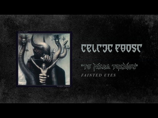 Celtic Frost - Fainted Eyes