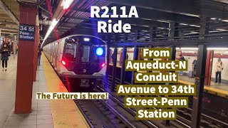 The Future is here R211A Ride from Aqueduct-N Conduit Ave to 34th St-Penn Station