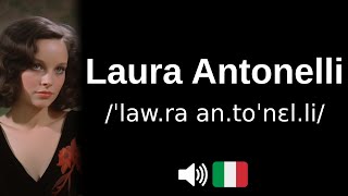 How To Pronounce Laura Antonelli Correctly