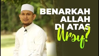 Video Singkat: Benarkah Allah Diatas Arsy? - Ustadz Muhammad Thamrin, Lc