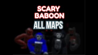 scary baboon all maps (PART 1)