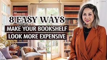 8 Easy Ways to Make Your Bookshelves Look More Expensive | Julie Khuu