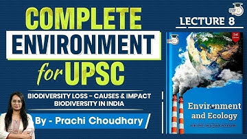 Environment and Ecology Series: Lecture 8 - Biodiversity Loss: Causes & Impact | UPSC GS 3 | StudyIQ