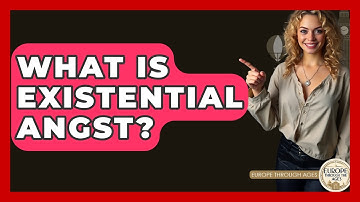 What Is Existential Angst? - Europe Through the Ages