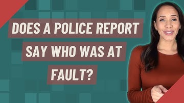Does a police report say who was at fault?