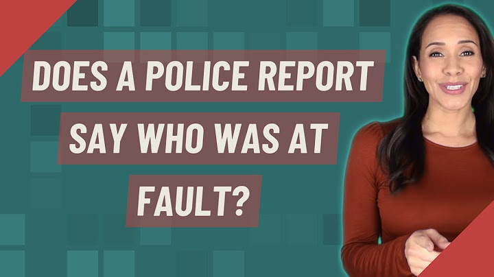 Does a police report say who was at fault?