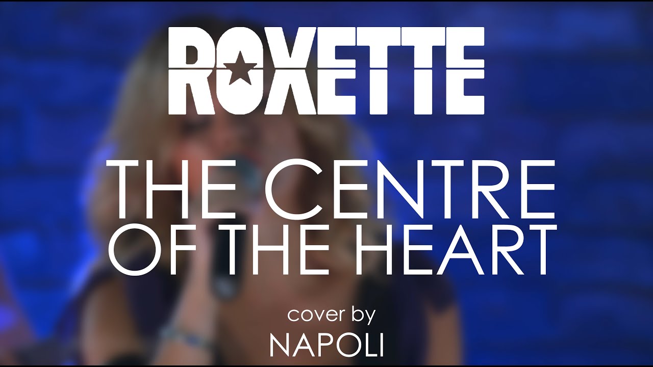 Roxette - The Centre of the Heart (cover by Napoli)