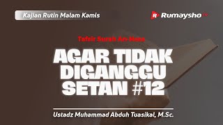 Agar Tidak  Diganggu Setan #12 -  Ustadz Muhammad Abduh Tuasikal