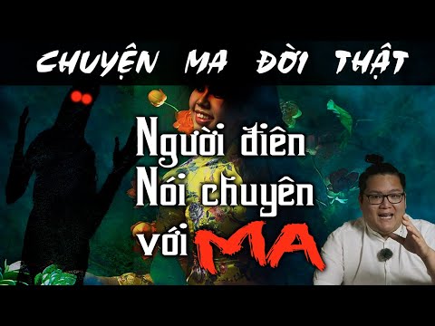 [TẬP 221] Chuyện Ma Có Thật : NGƯỜI ĐIÊN NÓI CHUYỆN VỚI MA