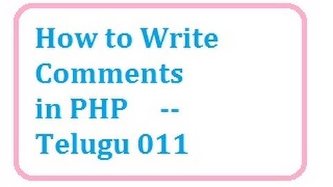 how to write comments in php - Telugu 11-vlr trining 0072