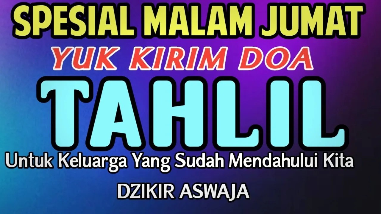 TAHLIL SPESIAL MALAM JUMAT‼️ YUK KIRIM DOA TAHLIL UNTUK KELUARGA YANG SUDAH MENINGGALKAN KITA