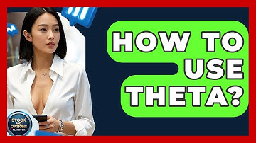 How To Use Theta? - Stock and Options Playbook