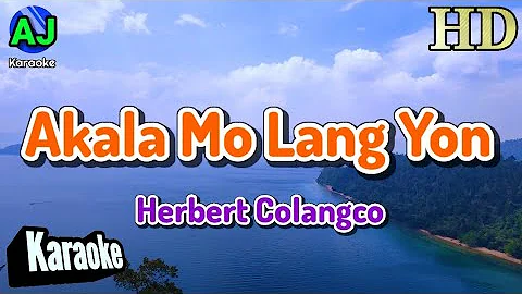 AKALA MO LANG YON - Herbert Colangco | KARAOKE HD