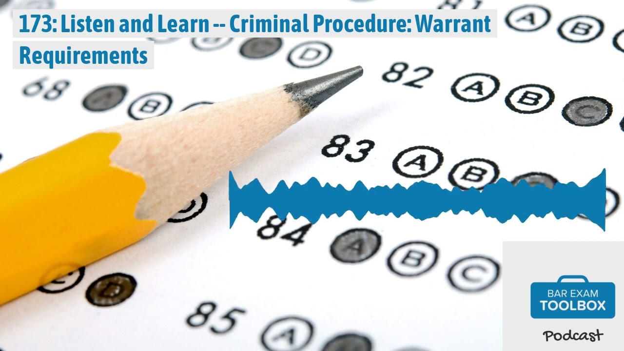 173: Listen and Learn -- Criminal Procedure: Warrant Requirements | The Bar Exam Toolbox...