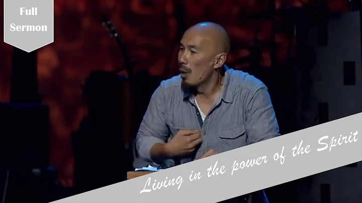 Living in the Power of the Spirit | Francis Chan |...