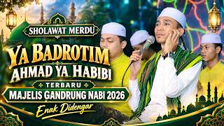 TERBARU!!! SHOLAWAT YA BADROTIM -AHMAD YA HABIBI VERSI MAJELIS GANDRUNG NABI ENAK DIDRNGAR