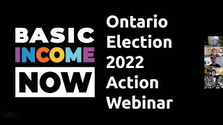 Ontario Election 2022 Action Webinar | Help push Basic Income in your Riding #BasicIncomeNow