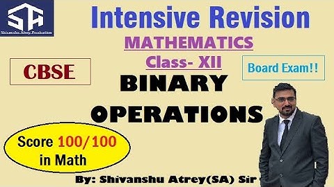 Class 12 Maths Binary Operations - Relations & Functions for CBSE/ISC by SA Sir