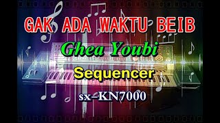 Ghea Youbi - Gak Ada Waktu Beib [karaoke] || sx-KN7000