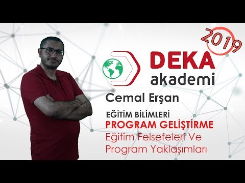 DEKA AKADEMİ 2019 KPSS Program Geliştirme - Cemal Erşan - Eğitim Felsefeleri Ve Program Yaklaşımları