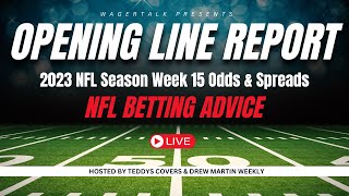 The Opening Line Report | 2023 NFL Season Week 15 Odds & Spreads | NFL Betting Advice | Dec 11