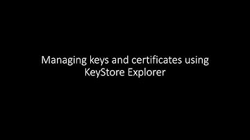 Managing keys and certificates using KeyStore Explorer