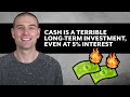 Cash is a terrible longterm investment even at 5 interest