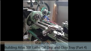Building Atlas 10F Lathe Oil Drip and Chip Tray Start to Finish (Part 4)