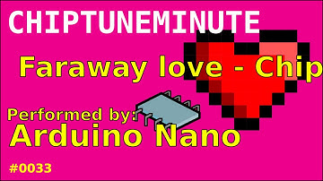 #0033 Tune Faraway love - Chip! Performed by Arduino Nano