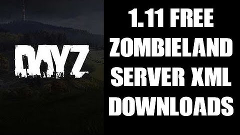 Free DayZ 1.11 Zombieland Modded XML Files Download - PC Xbox & Playstation Private Servers