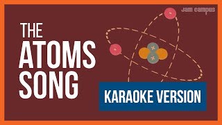 THE ATOMS SONG (KARAOKE VERSION)